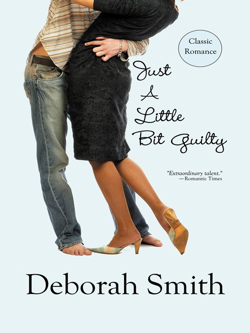 Title details for Just a Little Bit Guilty by Deborah Smith - Available